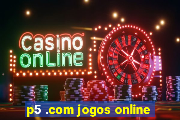 p5 .com jogos online